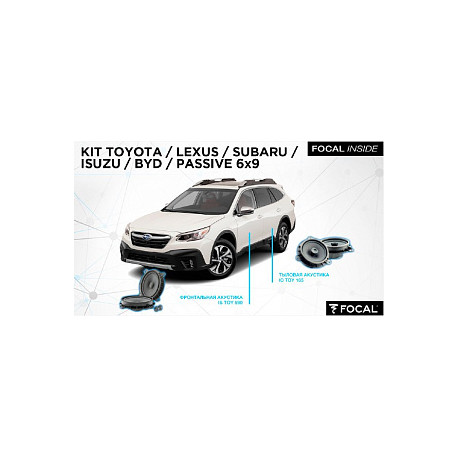 Focal KIT Toyota/Lexus/Subaru/Isuzu/BYD Passive 6x9